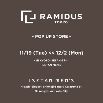 RAMIDUS POP-UP STORE at JR KYOTO ISETAN 6F ISETAN MEN’S