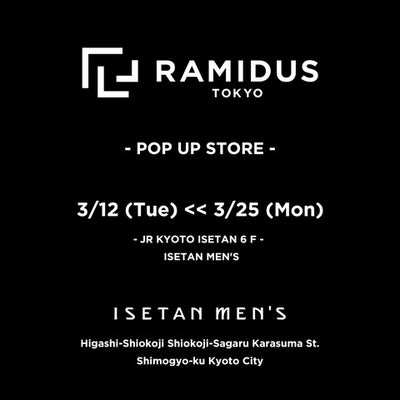 RAMIDUS POP-UP STORE at JR KYOTO ISETAN 6F ISETAN MEN’S